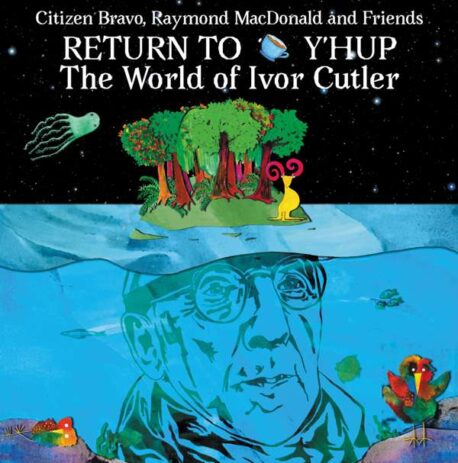 RETURN TO Y'HUP THE WORLD OF IVOR CUTLER