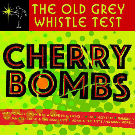 OLD GREY WHISTLE TEST - CHERRY BOMBS